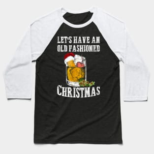 LET'S HAVE AN OLD FASHIONED CHRISTMAS Baseball T-Shirt